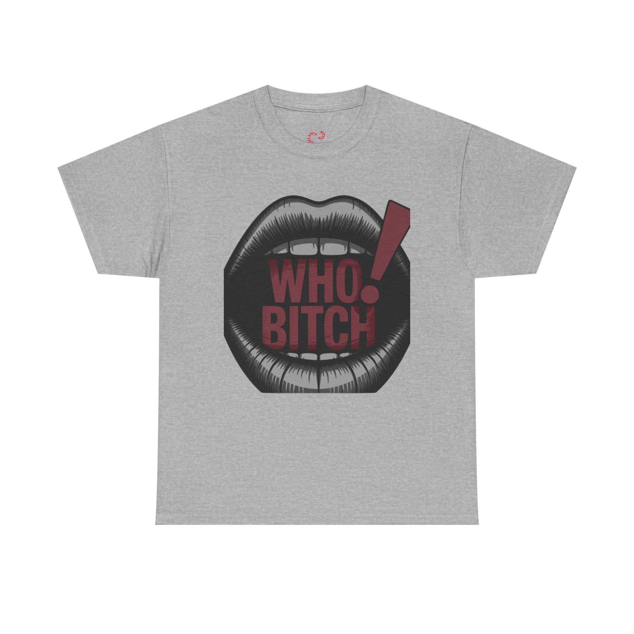 Who Bitch! Tee