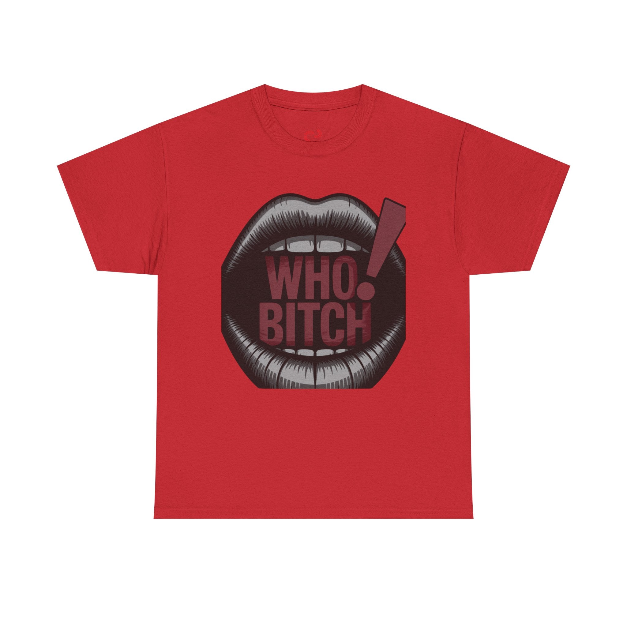 Who Bitch! Tee