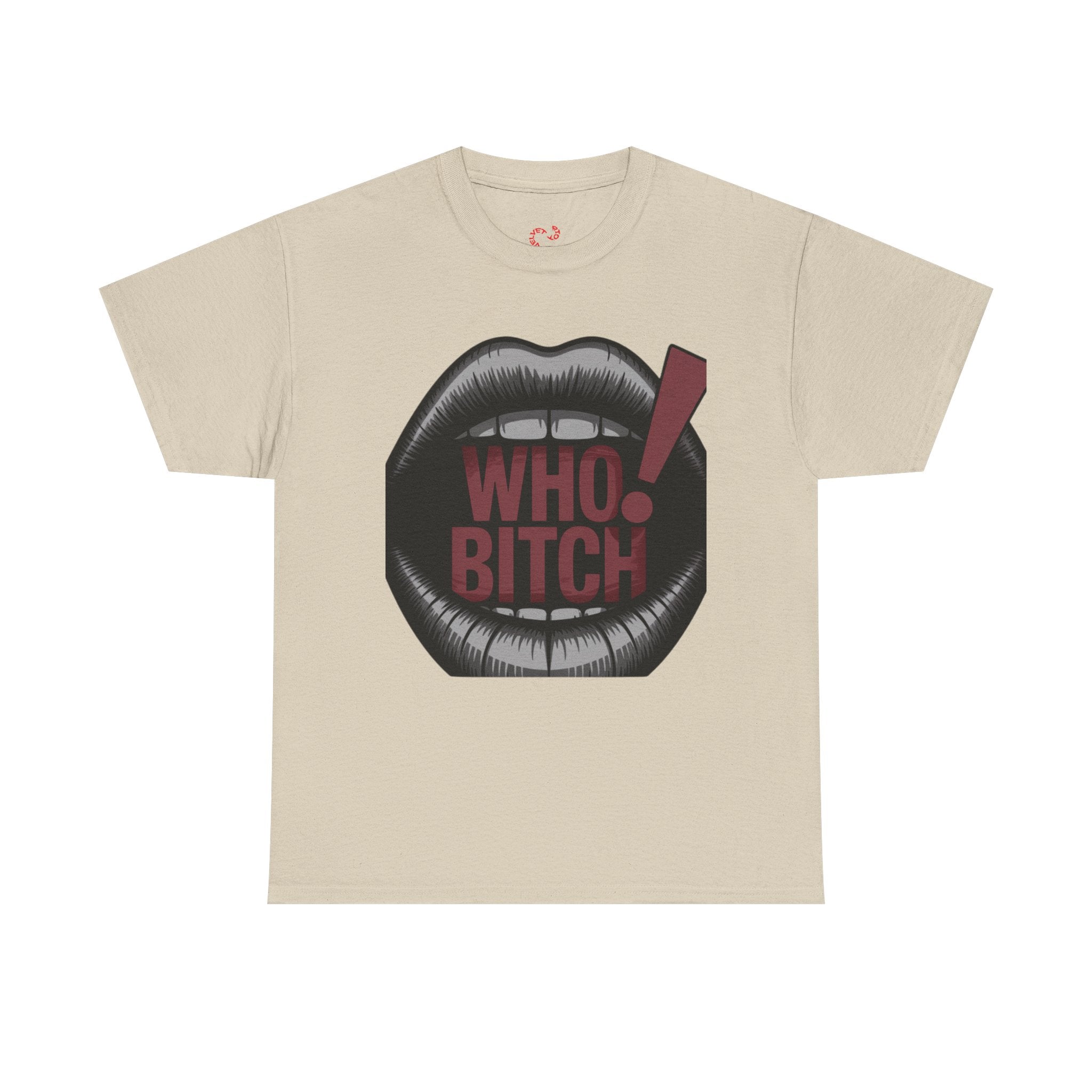 Who Bitch! Tee