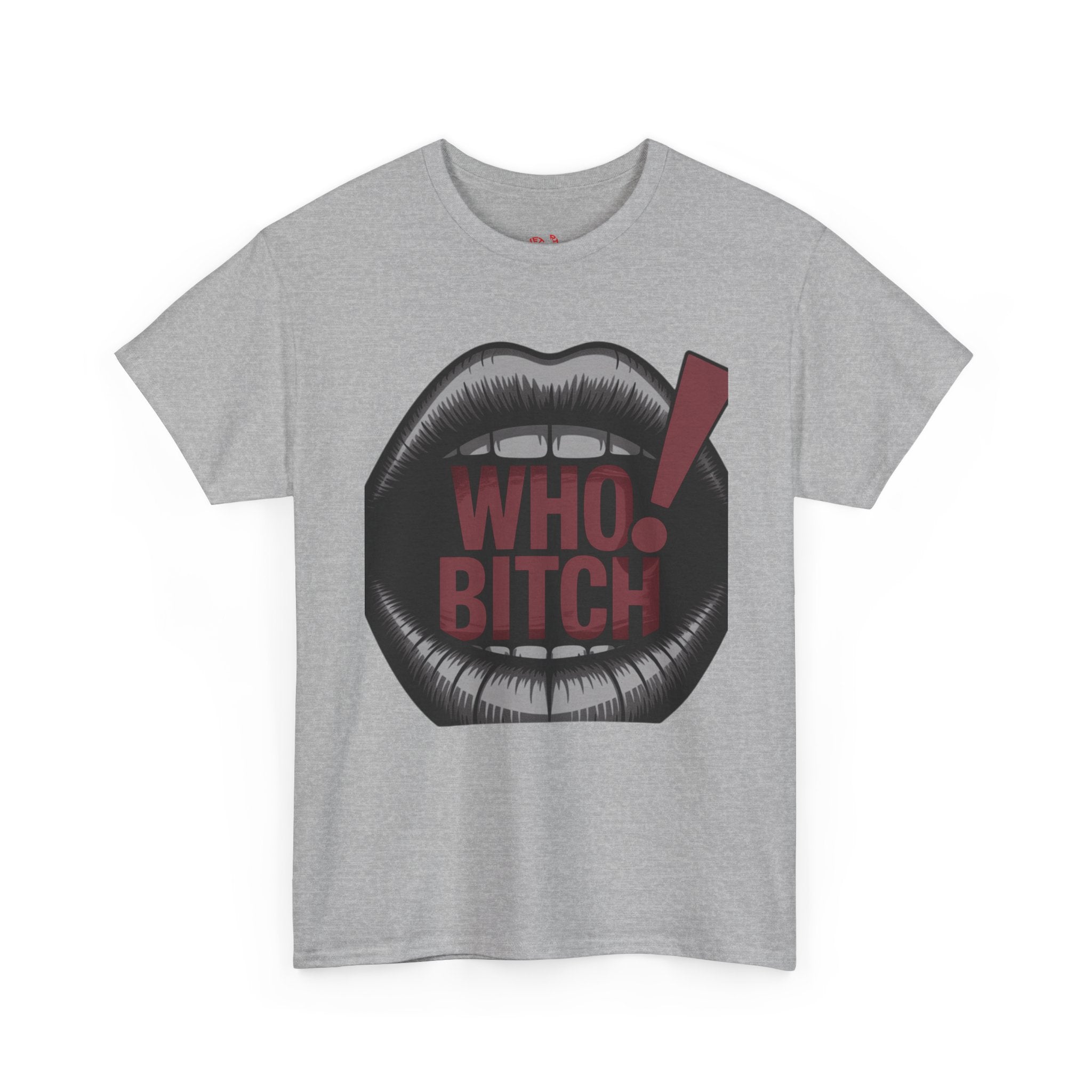 Who Bitch! Tee
