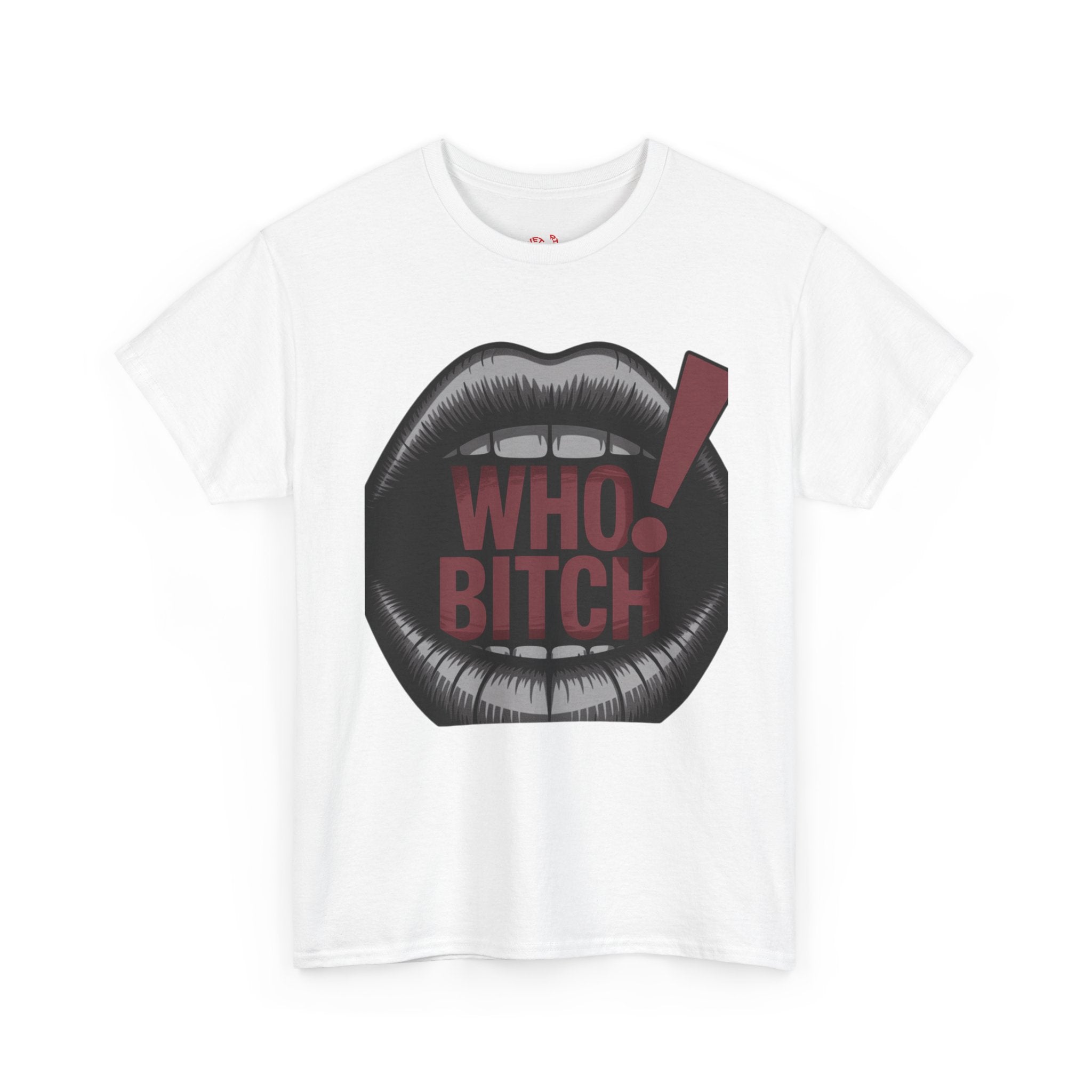 Who Bitch! Tee