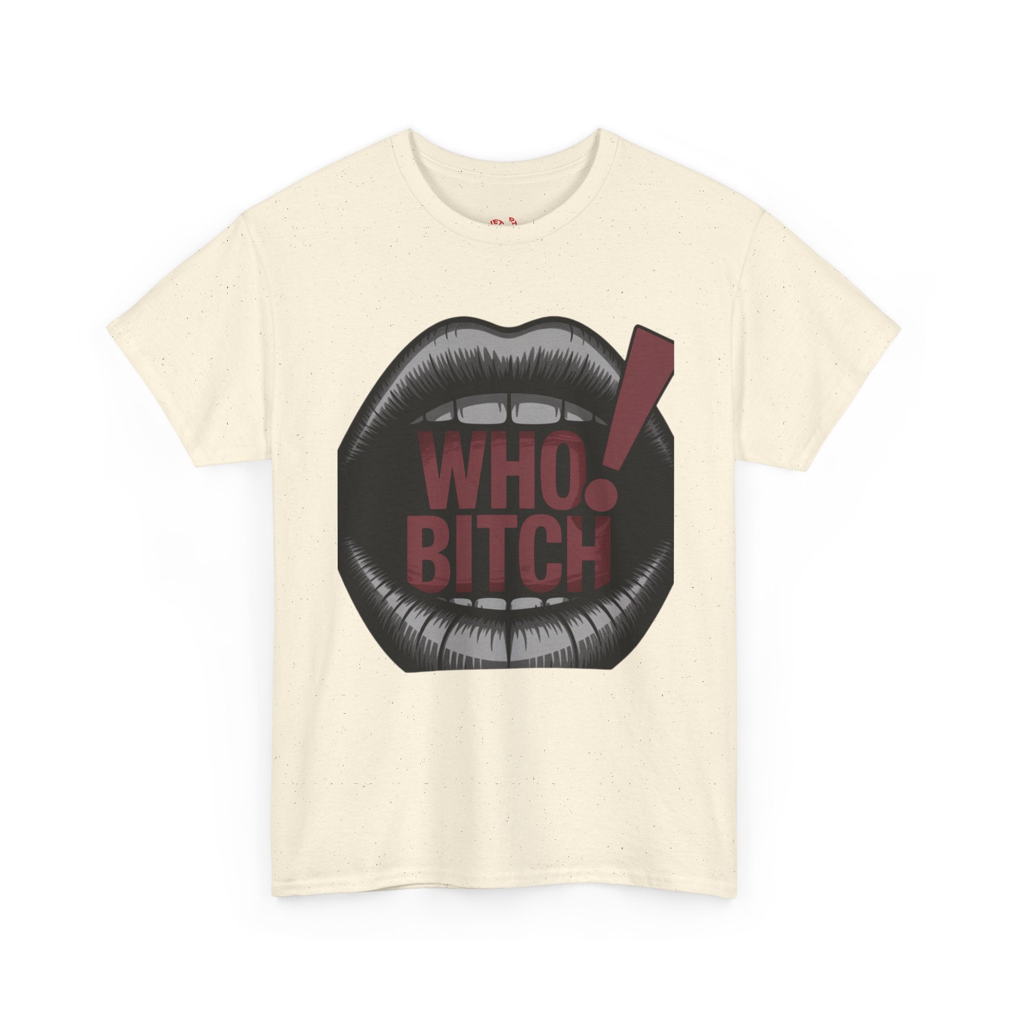 Who Bitch! Tee