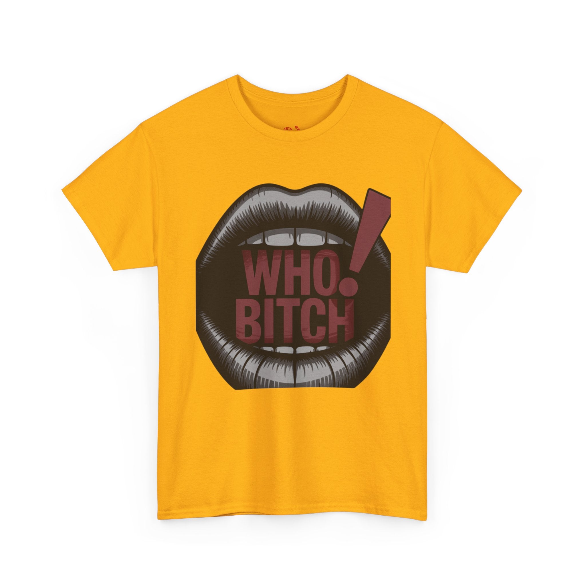 Who Bitch! Tee